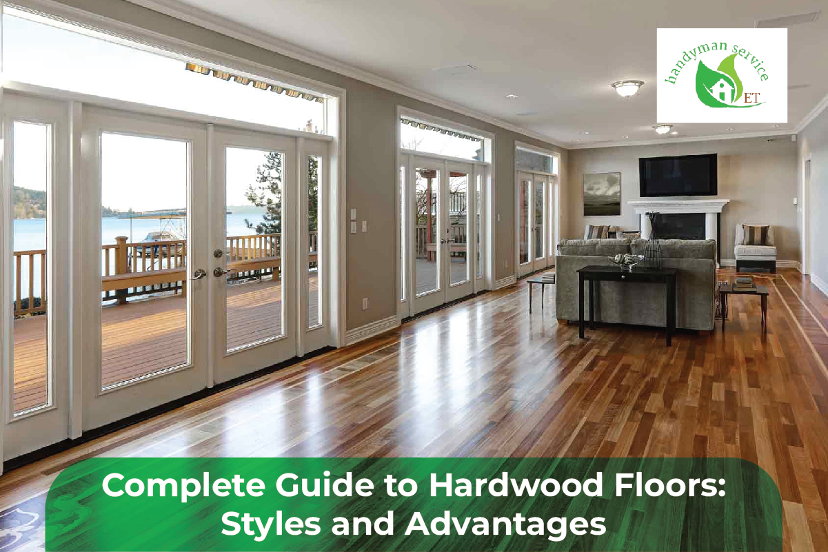 Complete Guide to Hardwood Floors: Styles and Advantages